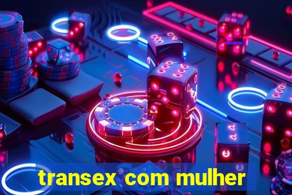 transex com mulher